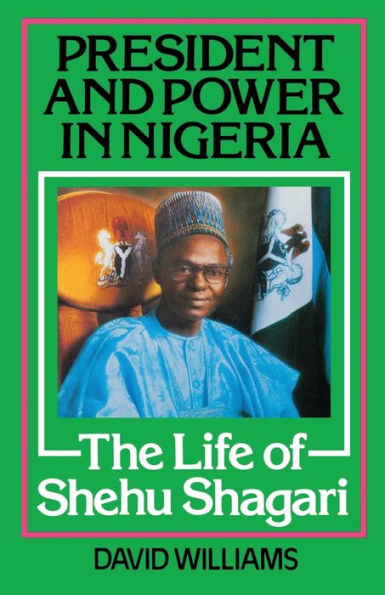 President and Power Nigeria: The Life of Shehu Shagari