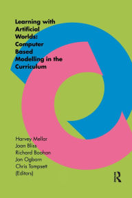 Title: Learning Within Artificial Worlds: Computer Based Modelling In The Curriculum, Author: Harvey Mellar