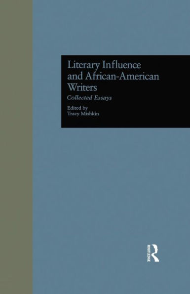 Literary Influence and African-American Writers: Collected Essays