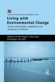 Title: Living with Environmental Change: Social Vulnerability, Adaptation and Resilience in Vietnam, Author: W. Neil Adger