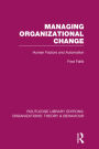 Managing Organizational Change (RLE: Organizations): Human Factors and Automation