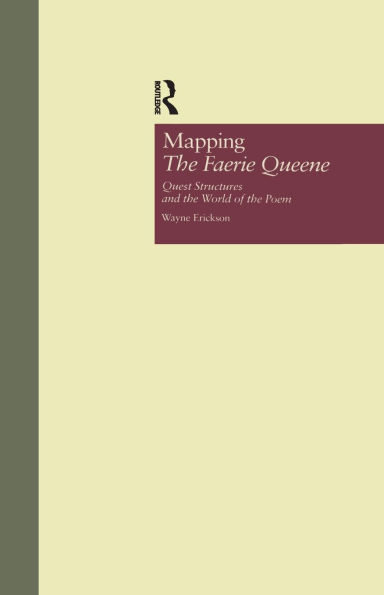 Mapping The Faerie Queene: Quest Structures and the World of the Poem