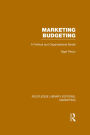 Marketing Budgeting (RLE Marketing): A Political and Organisational Model / Edition 1