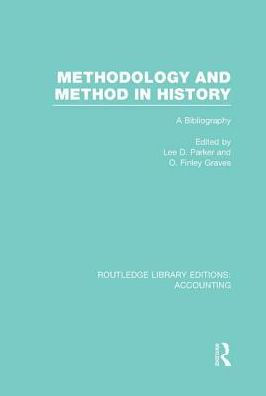 Methodology and Method in History (RLE Accounting): A Bibliography