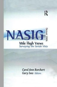 Title: Mile-High Views: Surveying the Serials Vista: NASIG 2006, Author: Carol Ann Borchert