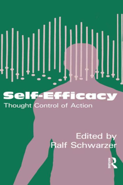 Self-Efficacy: Thought Control Of Action / Edition 1