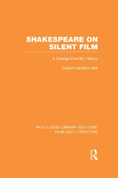 Shakespeare on Silent Film: A Strange Eventful History