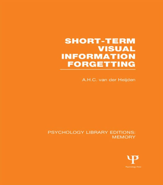 Short-term Visual Information Forgetting (PLE: Memory) / Edition 1