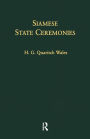 Siamese State Ceremonies: With Supplementary Notes / Edition 1