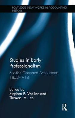 Studies Early Professionalism: Scottish Chartered Accountants 1853-1918