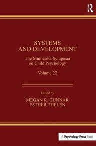 Title: Systems and Development: The Minnesota Symposia on Child Psychology, Volume 22, Author: Megan R. Gunnar