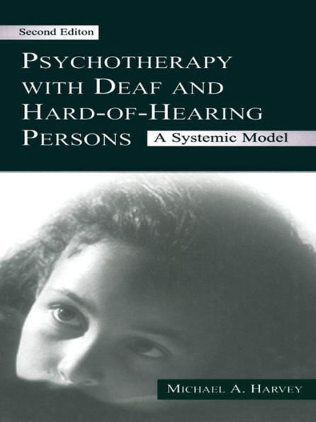 Psychotherapy With Deaf and Hard of Hearing Persons: A Systemic Model / Edition 2
