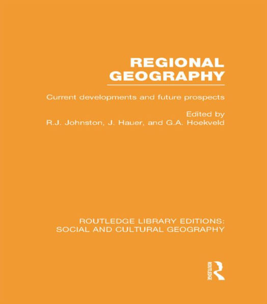 Regional Geography (RLE Social & Cultural Geography): Current Developments and Future Prospects