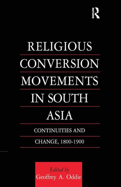 Religious Conversion Movements South Asia: Continuities and Change, 1800-1990
