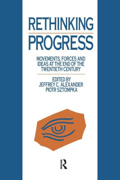 Rethinking Progress: Movements, Forces, and Ideas at the End of the Twentieth Century