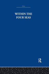Title: Within the Four Seas: The Dialogue of East and West, Author: Joseph Needham