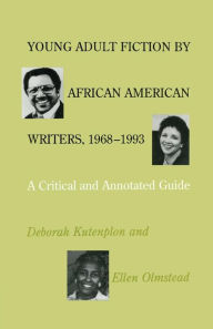 Title: Young Adult Fiction by African American Writers, 1968-1993: A Critical and Annotated Guide / Edition 1, Author: Deborah Kutenplon