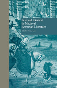 Title: Text and Intertext in Medieval Arthurian Literature, Author: Norris J. Lacy