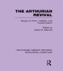 The Arthurian Revival: Essays on Form, Tradition, and Transformation