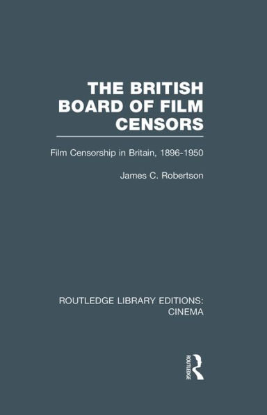 The British Board of Film Censors: Censorship Britain, 1896-1950