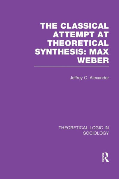 Classical Attempt at Theoretical Synthesis (Theoretical Logic Sociology): Max Weber
