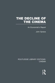 Title: The Decline of the Cinema: An Economist's Report, Author: John Spraos