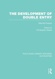 Title: The Development of Double Entry (RLE Accounting): Selected Essays, Author: Chris Nobes