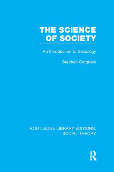 The Science of Society (RLE Social Theory): An Introduction to Sociology / Edition 1