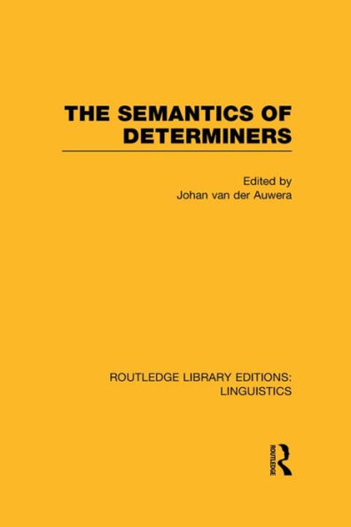 The Semantics of Determiners (RLE Linguistics B: Grammar)