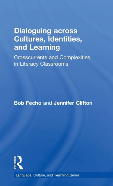 Dialoguing across Cultures, Identities, and Learning: Crosscurrents Complexities Literacy Classrooms