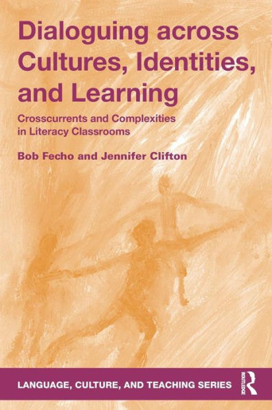 Dialoguing across Cultures, Identities, and Learning: Crosscurrents and Complexities in Literacy Classrooms / Edition 1