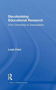Title: Decolonizing Educational Research: From Ownership to Answerability / Edition 1, Author: Leigh Patel