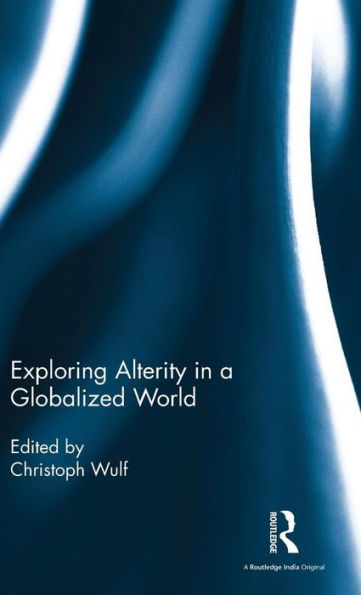 Exploring Alterity in a Globalized World / Edition 1