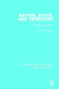 Title: Nation, State and Territory: A Political Geography / Edition 1, Author: Roy E H Mellor