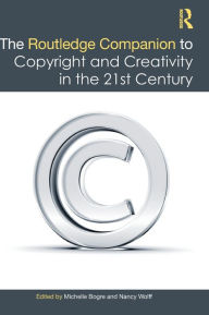 Title: The Routledge Companion to Copyright and Creativity in the 21st Century, Author: Michelle Bogre