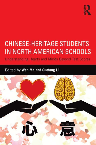 Chinese-Heritage Students in North American Schools: Understanding Hearts and Minds Beyond Test Scores / Edition 1