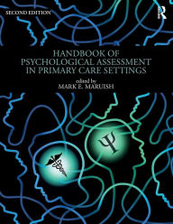 Title: Handbook of Psychological Assessment in Primary Care Settings, Second Edition / Edition 2, Author: Mark E. Maruish