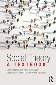 Title: Social Theory: A Textbook / Edition 1, Author: Carsten Bagge Laustsen