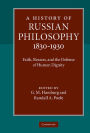 A History of Russian Philosophy 1830-1930: Faith, Reason, and the Defense of Human Dignity