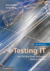 Title: Testing IT: An Off-the-Shelf Software Testing Process, Author: John Watkins