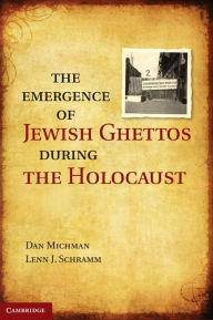 Title: The Emergence of Jewish Ghettos during the Holocaust, Author: Dan Michman