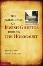 The Emergence of Jewish Ghettos during the Holocaust