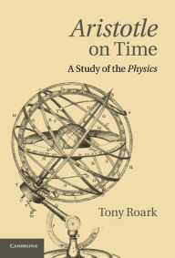 Title: Aristotle on Time: A Study of the Physics, Author: Tony Roark