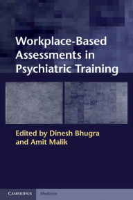 Title: Workplace-Based Assessments in Psychiatric Training, Author: Dinesh Bhugra