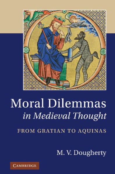 Moral Dilemmas in Medieval Thought: From Gratian to Aquinas