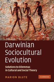 Title: Darwinian Sociocultural Evolution: Solutions to Dilemmas in Cultural and Social Theory, Author: Marion Blute