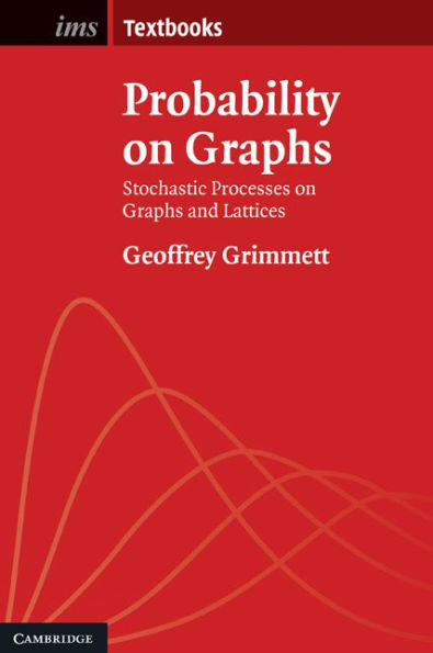 Probability on Graphs: Random Processes on Graphs and Lattices