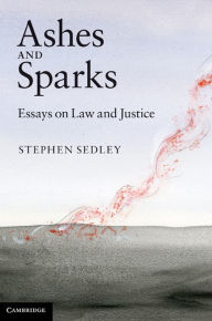 Title: Ashes and Sparks: Essays On Law and Justice, Author: Stephen Sedley