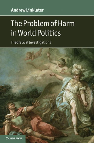 The Problem of Harm in World Politics: Theoretical Investigations