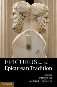 Title: Epicurus and the Epicurean Tradition, Author: Jeffrey Fish